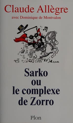 Sarko, ou, Le complexe de Zorro